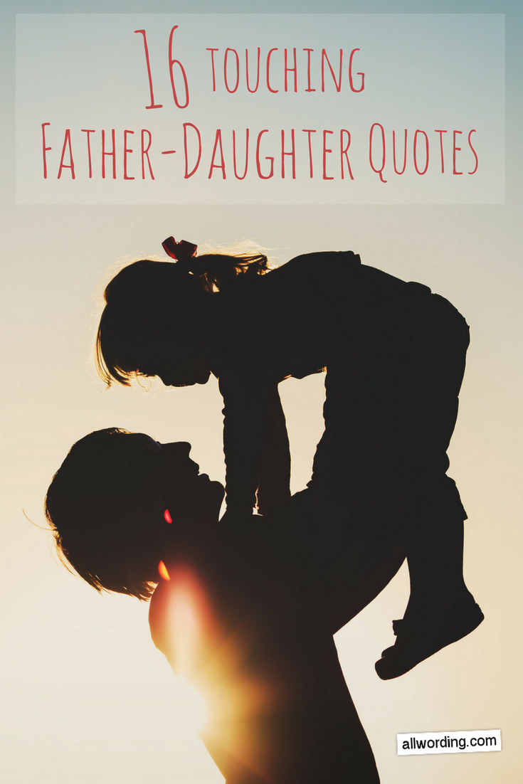 Father And Daughter Relationship Quotes
 16 of the Most Touching Father Daughter Quotes Ever