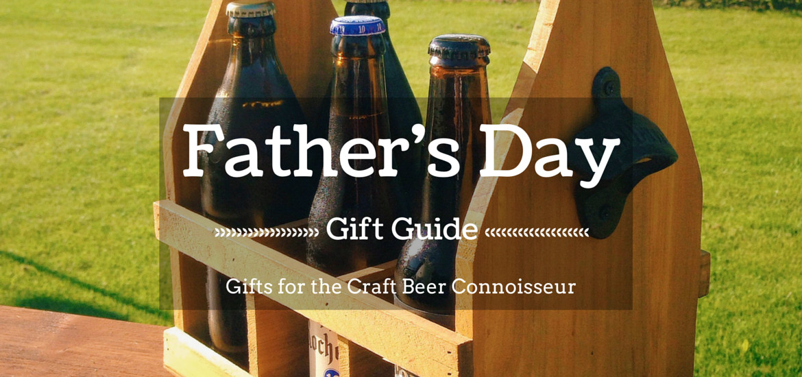 Father'S Day Gift Ideas Beer
 Father s Day Gifts for the Craft Beer Connoisseur