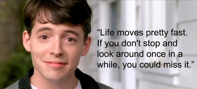 Ferris Bueller Life Quote
 Movie quotes to poem An Illusion