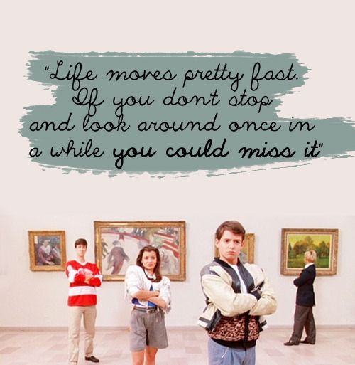 Ferris Bueller Life Quote
 19 Best Really Funny Ferris Bueller Quotes