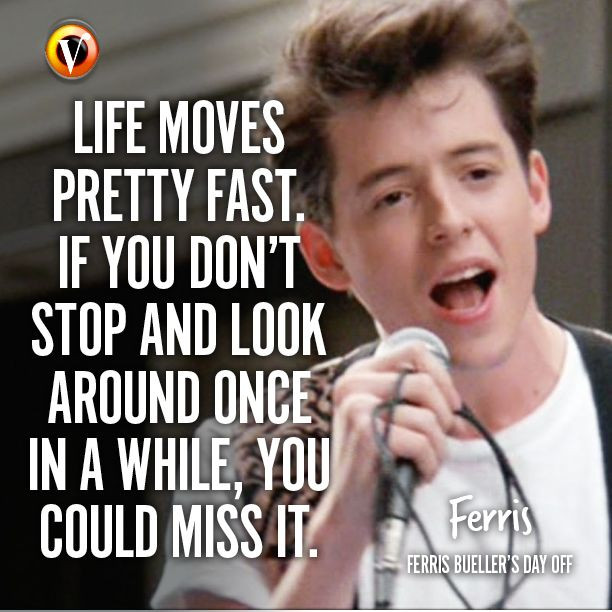 Ferris Bueller Life Quote
 Ferris bueller Day off and TVs on Pinterest