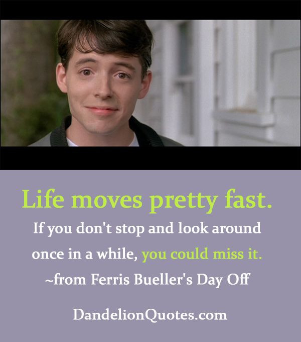 Ferris Bueller Life Quote
 1000 images about Memorable Movie Quotes on Pinterest