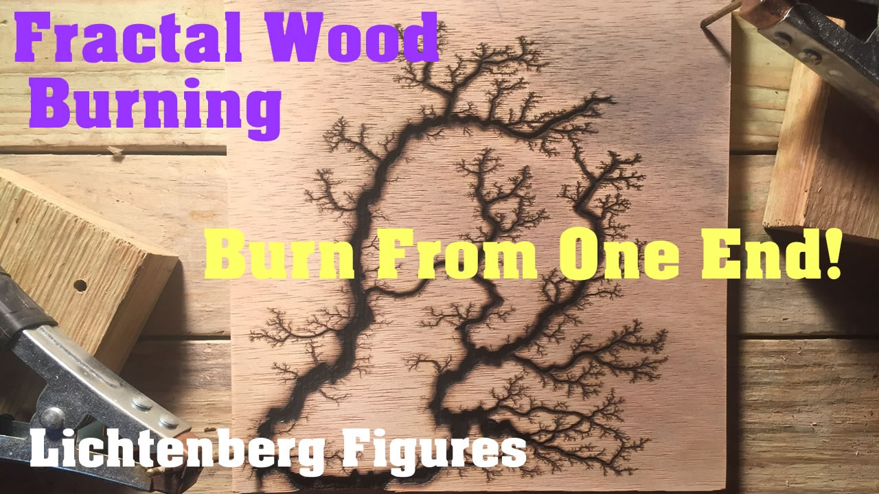 Fractal Wood Burning DIY
 Lichtenberg Fractal Wood Burning Burn From e End