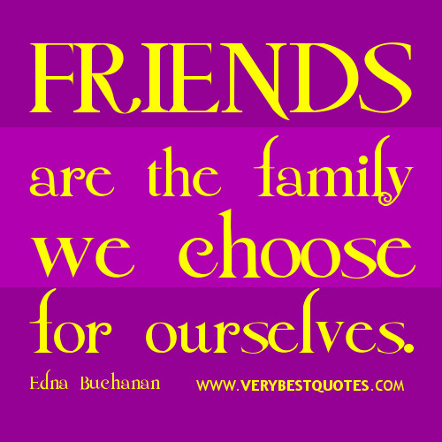 Friends Being Family Quotes
 Friends Like Family Quotes QuotesGram