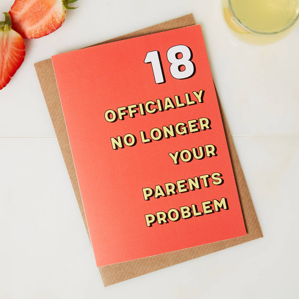 Funny 18 Birthday Quotes
 18th birthday card no longer your parents problem by