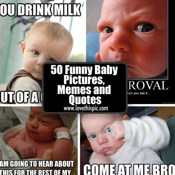 Funny Baby Quotes And Sayings
 50 Funny Baby Memes and Quotes