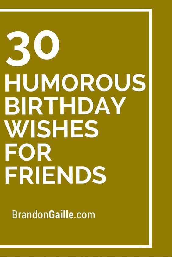 Funny Birthday Card Message
 30 Humorous Birthday Wishes for Friends