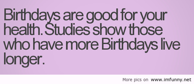 Funny Birthday Quotes For Guys
 y Birthday Quotes For Men QuotesGram