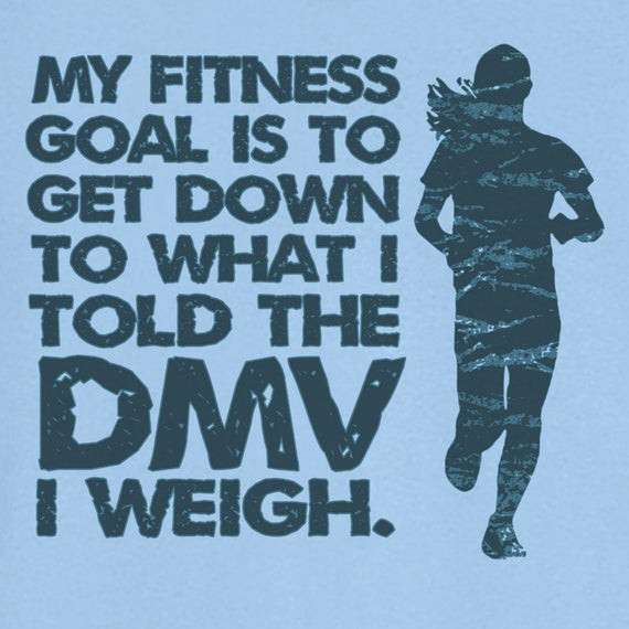 Funny Fitness Quotes
 Items similar to My Fitness Goal Funny Novelty T Shirt