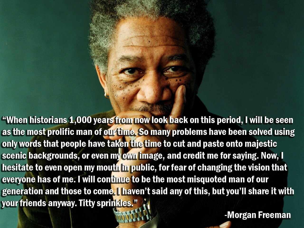 Funny Morgan Freeman Quotes
 Morgan Freeman Quote funny