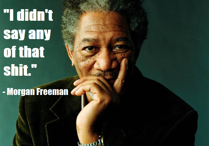 Funny Morgan Freeman Quotes
 Famous quotes about Morgan Freeman Sualci Quotes