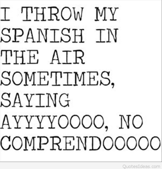 Funny Quotes In Spanish
 Spanish quotes – Älypuhelimen käyttö ulkomailla