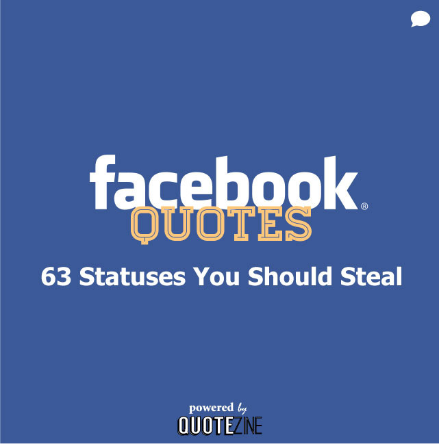 Funny Quotes To Post On Facebook
 Quotes 63 Statuses You Should Steal