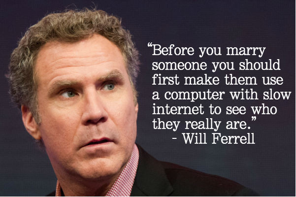 Funny Will Ferrell Quotes
 14 Celebrities Get Real And Really Funny About The