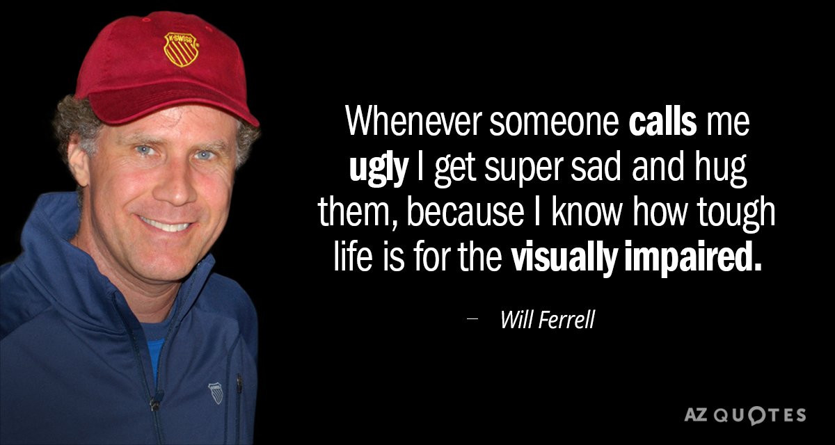 Funny Will Ferrell Quotes
 TOP 25 QUOTES BY WILL FERRELL of 162