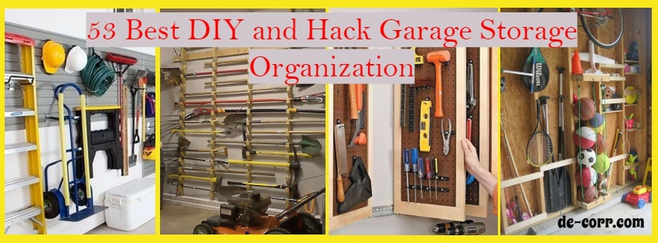 Garage Organizing Hacks
 53 Best DIY and Hack Garage Storage Organization De corr