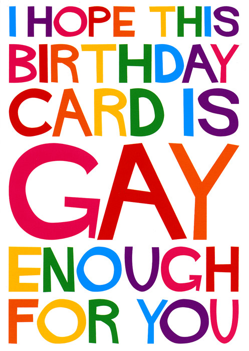 Gay Birthday Card
 What s New latest arrivals to our funny card line up