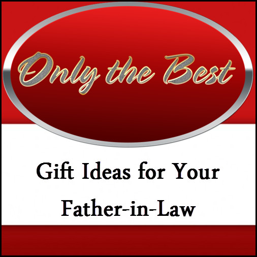 Gift Ideas Father In Law
 Gift Ideas for Father in Law