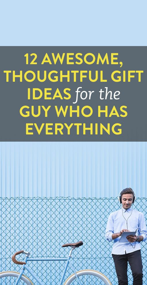 Gift Ideas For Boyfriend Who Has Everything
 15 Thoughtful Gifts For The Guy Who Has Everything
