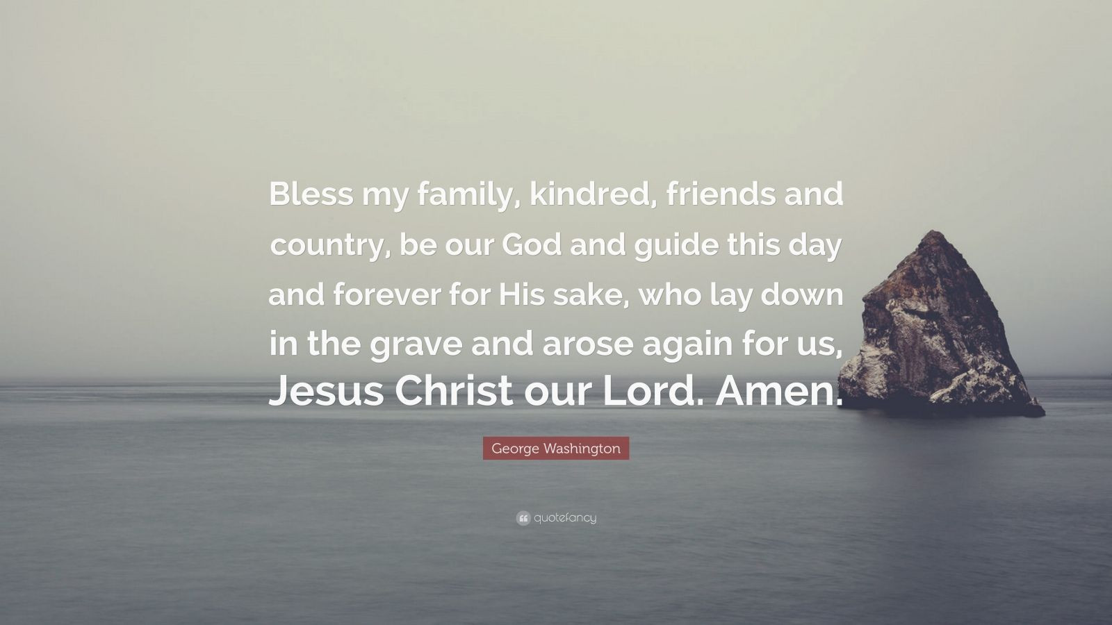 God Family Country Quote
 George Washington Quote “Bless my family kindred