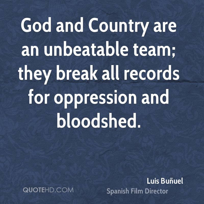 God Family Country Quote
 Luis Buñuel Quotes