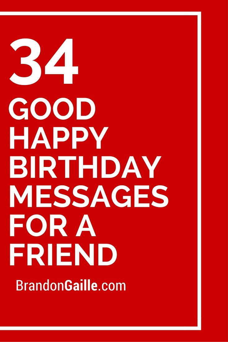 Good Friend Birthday Quotes
 35 Good Happy Birthday Messages for a Friend