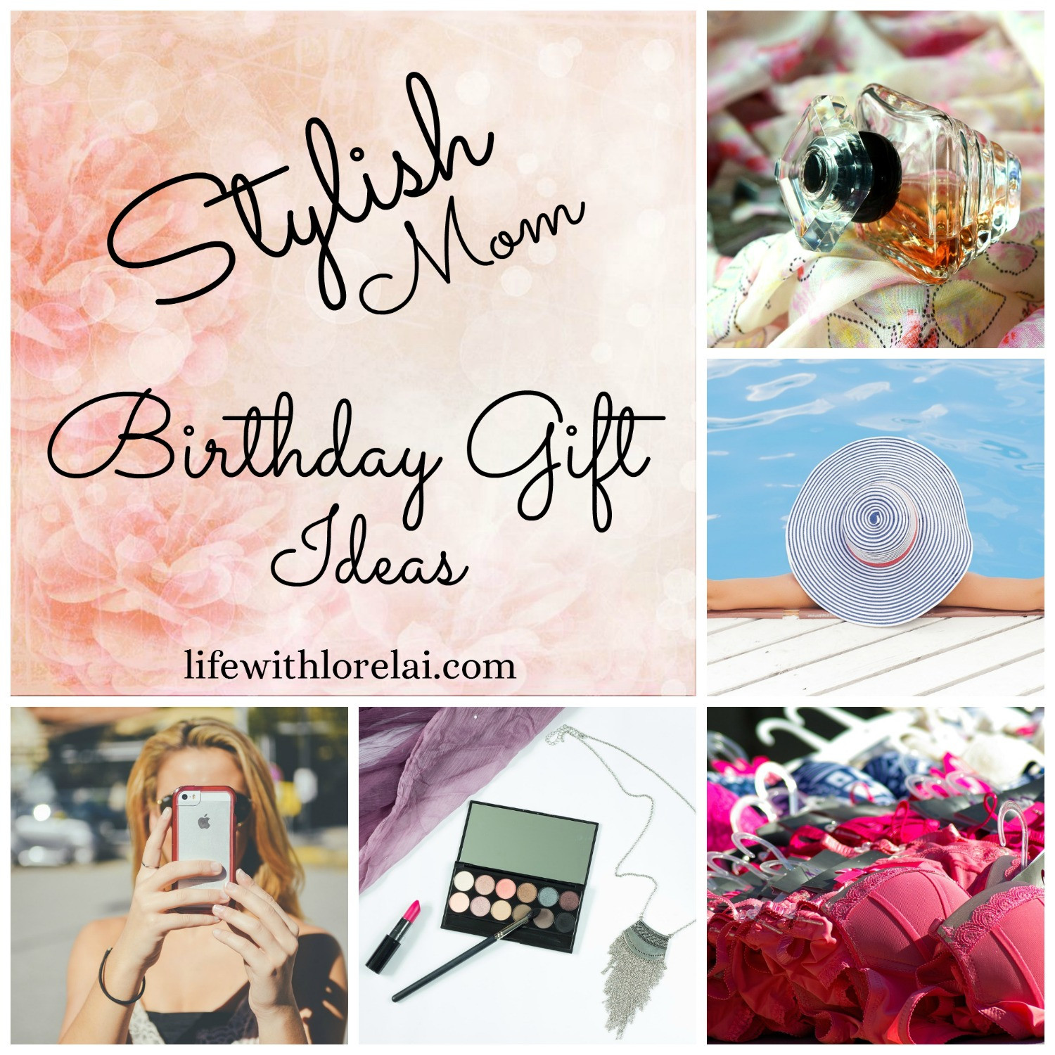 Good Gift Ideas For Mom Birthday
 Birthday Gift Ideas For The Stylish Mom Life With Lorelai