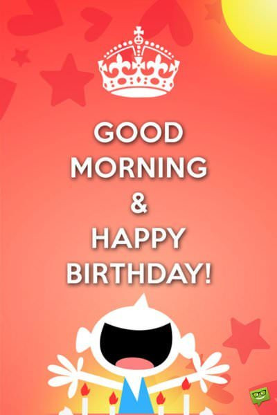 Good Happy Birthday Quotes
 Wake Up It s Your Day