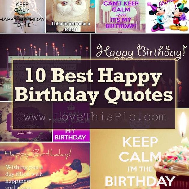 Good Happy Birthday Quotes
 10 Best Happy Birthday Quotes