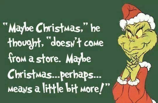 Grinch Christmas Quote
 Christmas Grinch Quotes Maybe QuotesGram