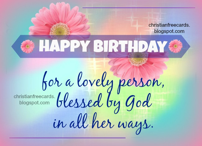 Happy Birthday Christian Cards
 Happy Birthday for a lovely person