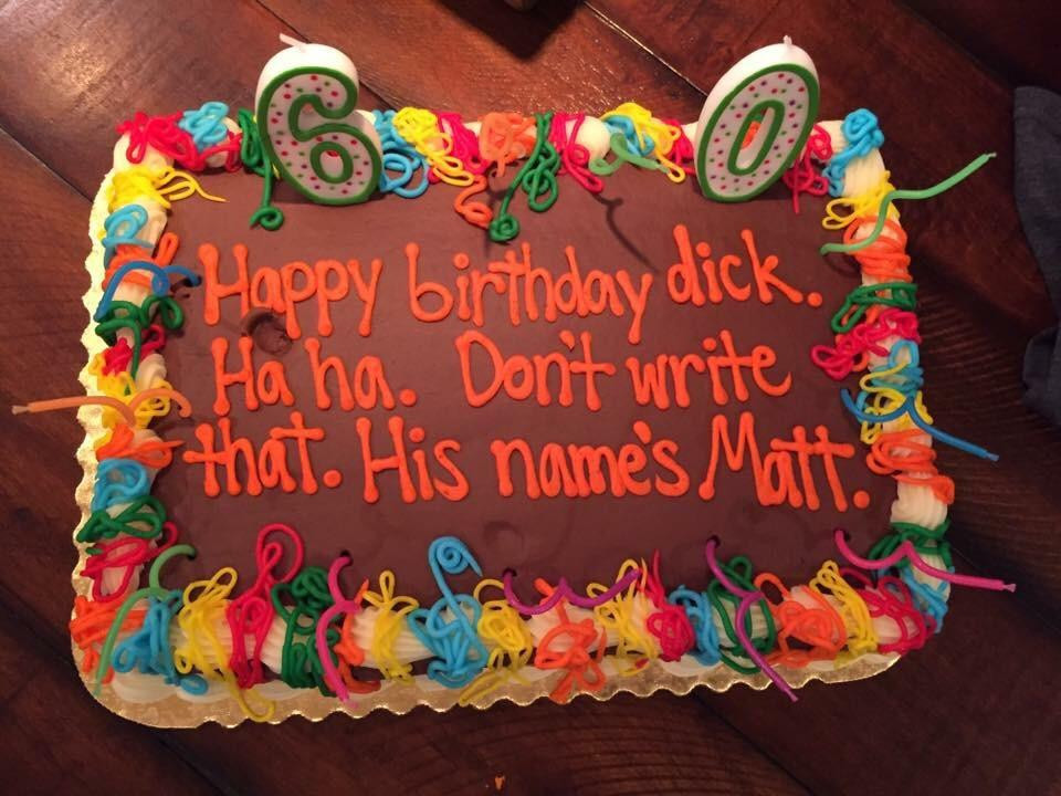 Happy Birthday Dick Cake
 Happy 60th Matt funny