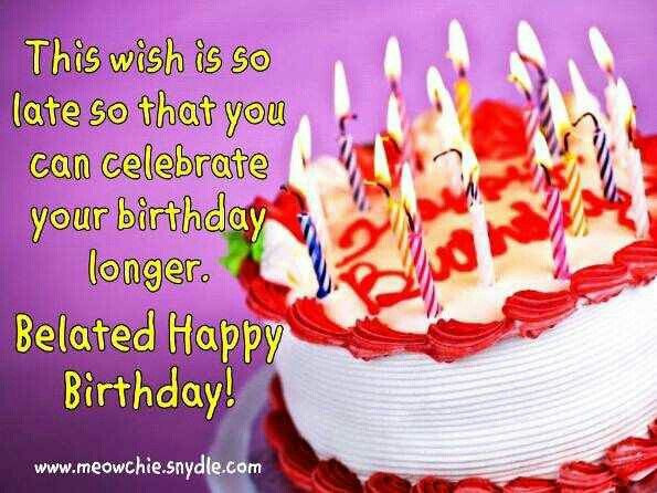 Happy Birthday Late Wishes
 181 best Birthdays images on Pinterest