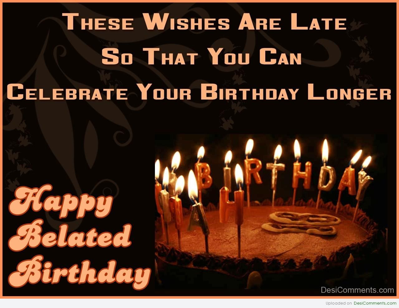 Happy Birthday Late Wishes
 Belated Birthday Quotes For Colleagues QuotesGram