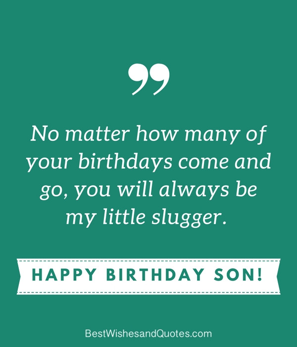 Happy Birthday My Son Quotes
 35 Unique and Amazing ways to say "Happy Birthday Son"