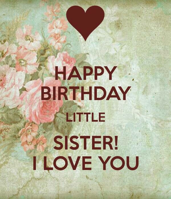 Happy Birthday Quotes For Little Sister
 Happy birthday Little Sister I love you