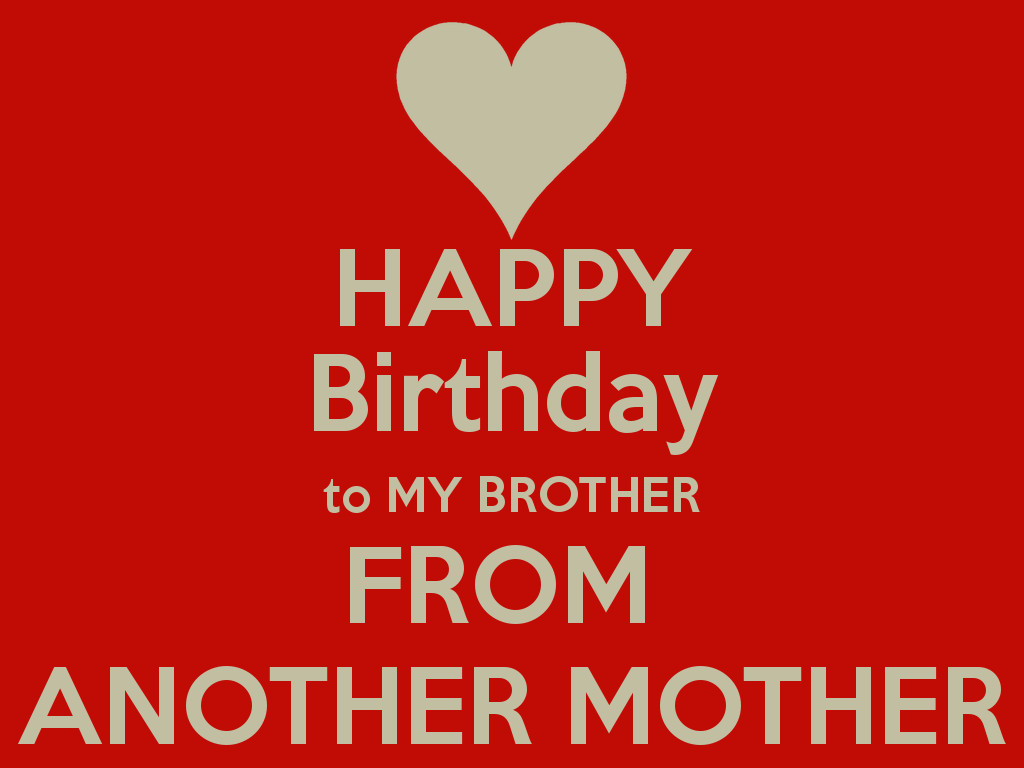 Happy Birthday Quotes For My Brother
 Sister From Another Mother Quotes QuotesGram