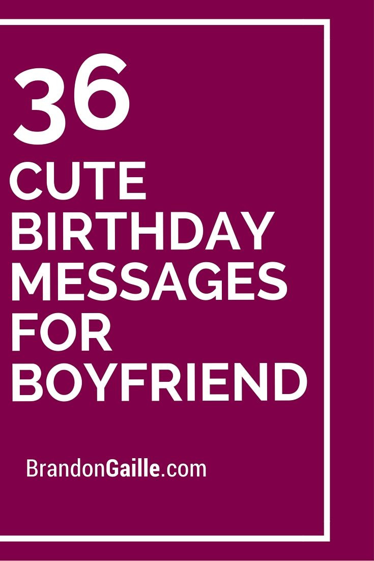 Happy Birthday Wishes For Boyfriend
 37 Cute Birthday Messages for Boyfriend
