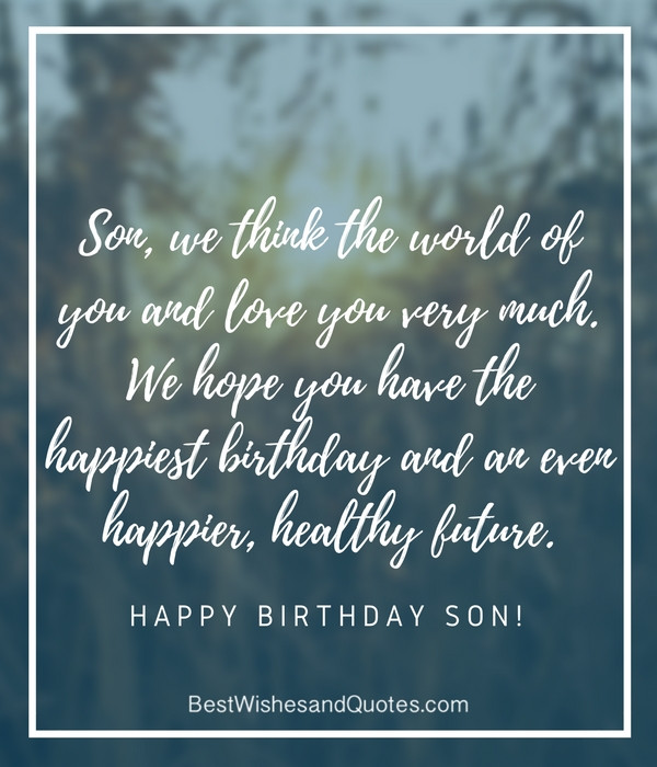 Happy Birthday Wishes For My Son
 35 Unique and Amazing ways to say "Happy Birthday Son"