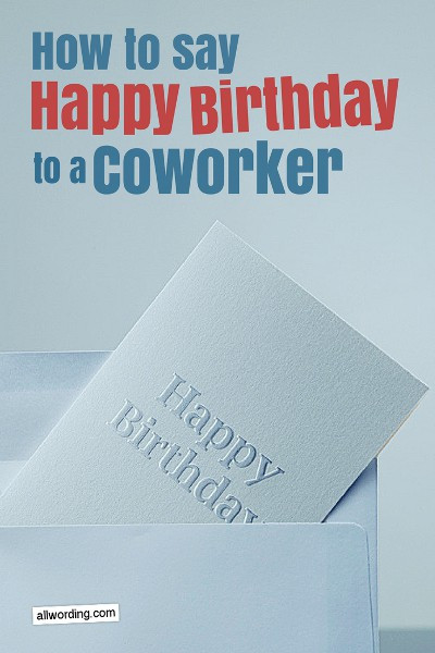 Happy Birthday Wishes To Coworker
 How to Say Happy Birthday to a Coworker AllWording