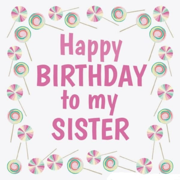 Happy Birthday Wishes To My Sister
 250 Special Happy Birthday Wishes For Sister Best Way