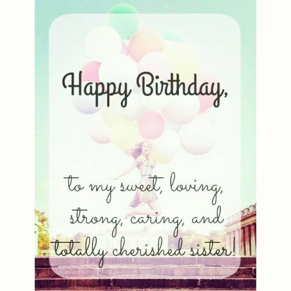Happy Birthday Wishes To My Sister
 Happy Birthday Sister Quotes and Wishes to Text on Her Big Day