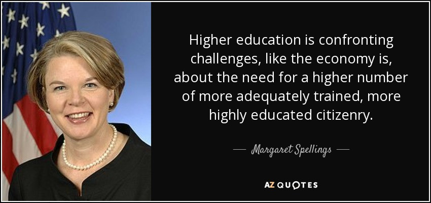 Higher Education Quotes
 TOP 16 QUOTES BY MARGARET SPELLINGS
