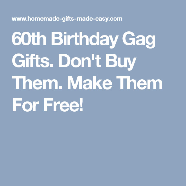 Homemade 60Th Birthday Gag Gift Ideas
 Funny 60th Birthday Gag Gifts