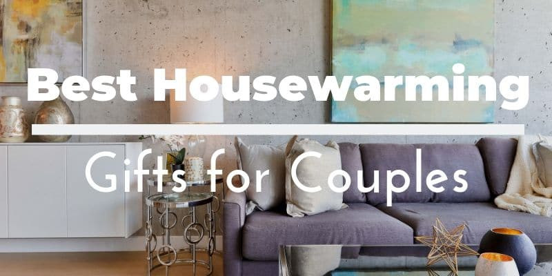Housewarming Gift Ideas For Couples
 Best Housewarming Gifts for Couples 60 Unique Presents