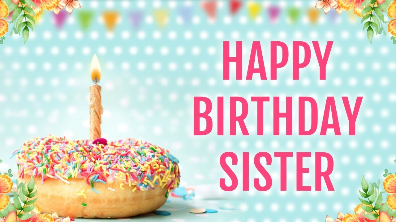 Images Of Happy Birthday Wishes
 Happy Birthday Wishes for Sister from Sister Birthday