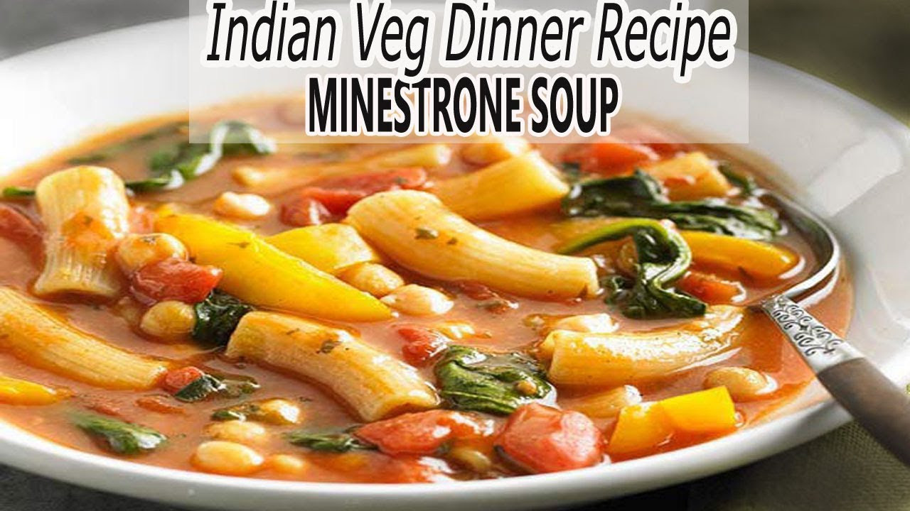Indian Vegetarian Soup Recipes
 Veg Indian Dinner RecipeVe able Soup with PastaHealthy