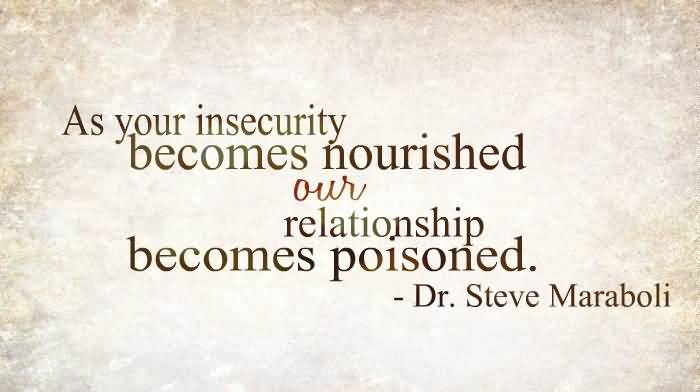 Insecurity Relationship Quotes
 60 Beautiful Insecurity Quotes And Sayings