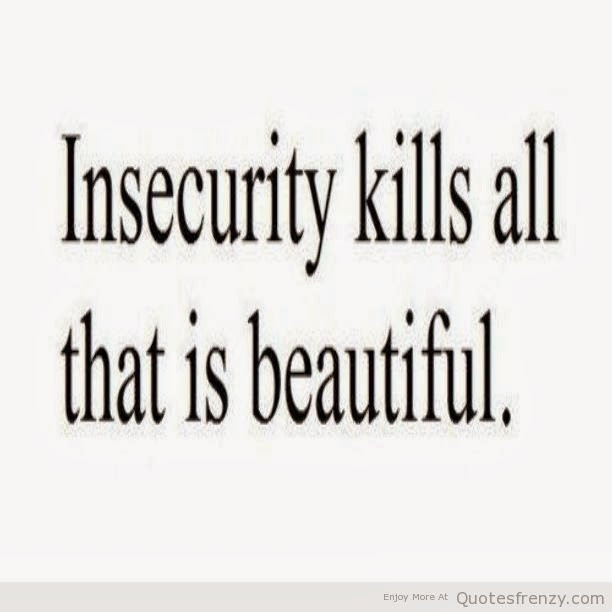 Insecurity Relationship Quotes
 Gwen s Reflections Insecurity is a “buzz kill” in