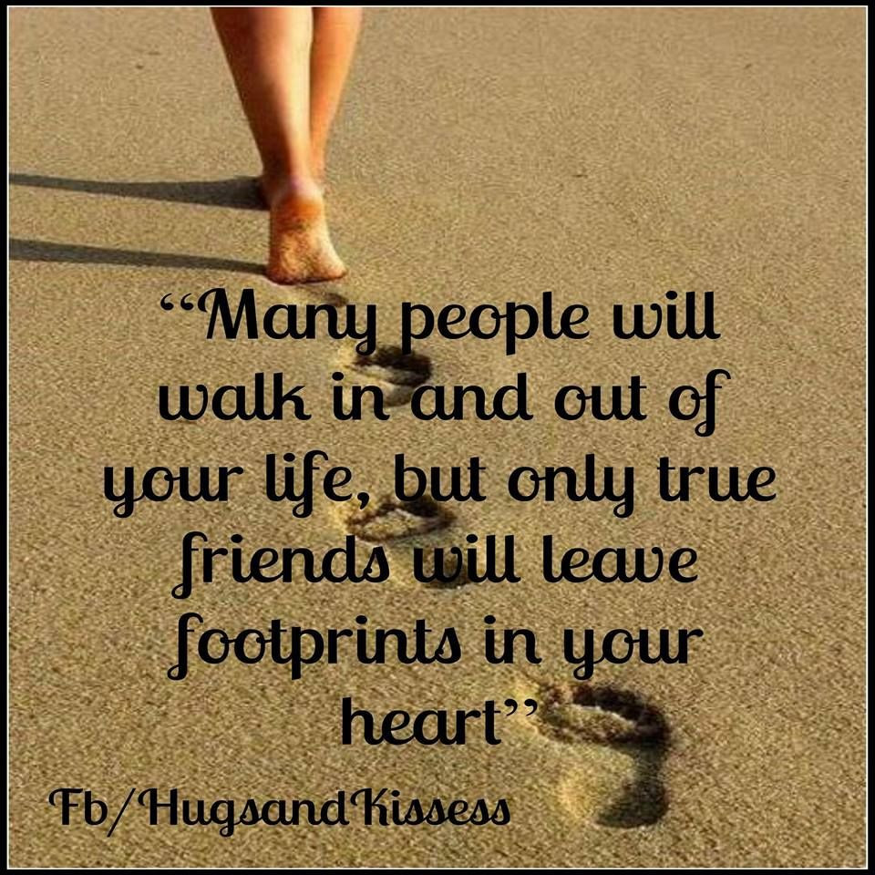 Inspirational Friendship Quotes
 True Friends Will Leave Footprints In Your Heart